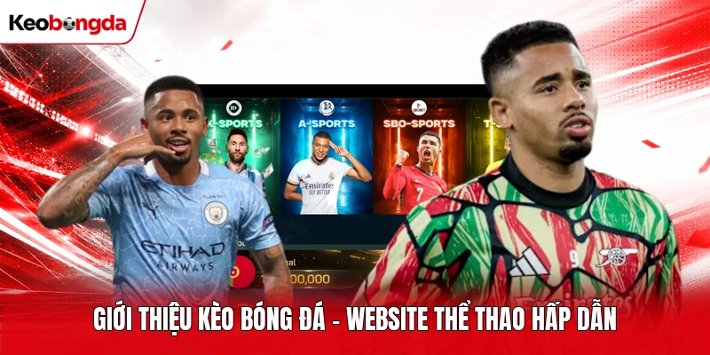 Giới thiệu kèo bóng đá - Website thể thao hấp dẫn