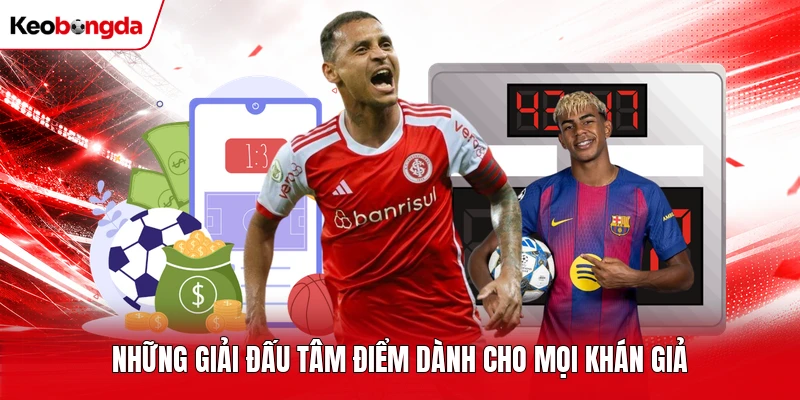 Những giải đấu tâm điểm dành cho mọi khán giả